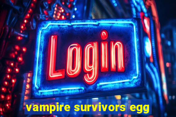 vampire survivors egg